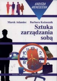 Sztuka zarządzania sobą. Seria: - okładka książki