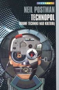 Technopol. Triumf techniki nad - okładka książki