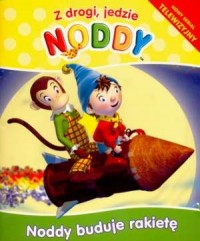 Z drogi, jedzie Noddy. Noddy buduje - okładka książki