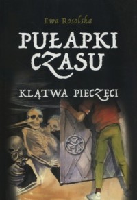 Pułapki Czasu. Tom 1. Klątwa pieczęci - okładka książki