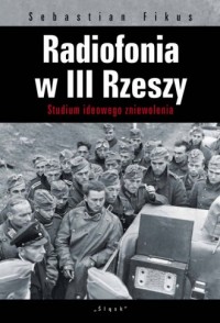 Radiofonia w III Rzeszy. Studium - okładka książki