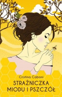 Strażniczka miodu i pszczół - okładka książki