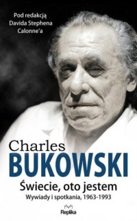 Charles Bukowski Świecie oto jestem - okładka książki