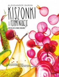 Kiszonki i fermentacje. Bestseller - okładka książki