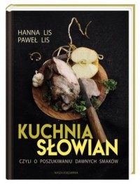 Kuchnia Słowian, czyli o poszukiwaniu - okładka książki
