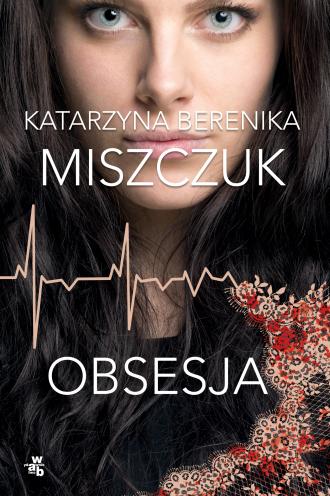 Obsesja - Katarzyna B. Miszczuk - Książka - 9788328055742 | Księgarnia ...