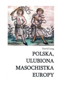 Polska, ulubiona masochistka Europy - okładka książki