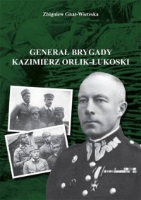 Generał brygady Kaziemierz Orlik-Łukoski - okładka książki