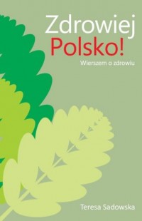 Zdrowiej, Polsko! Wierszem o zdrowiu - okładka książki