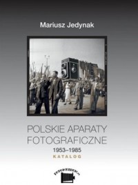 Polskie aparaty fotograficzne 1953-1985. - okładka książki