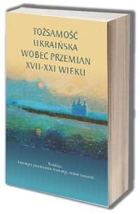 Tożsamość ukraińska wobec przemian - okładka książki