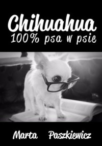 Chihuahua 100% psa w psie - okładka książki