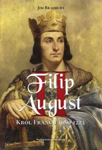 Filip II August. Król Francji 1180-1223 - okładka książki
