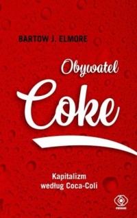 Obywatel Coke. Kapitalizm według - okładka książki