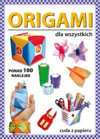 Origami dla wszystkich. Ponad 100 - okładka książki