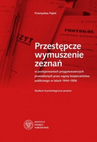 Przestępcze wymuszenie zeznań w - okładka książki