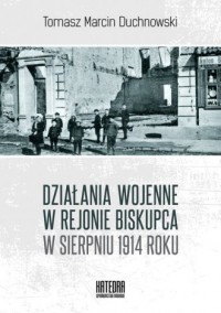 Działania wojenne w rejonie Biskupca - okładka książki