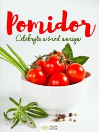 Pomidor. Celebryta wśród warzyw - okładka książki