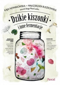 Dzikie kiszonki i inne fermentacje - okładka książki