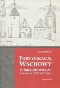 Fortyfikacje Wschowy w średniowieczu - okładka książki