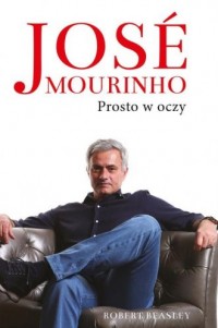 Jose Mourinho. Prosto w oczy - okładka książki