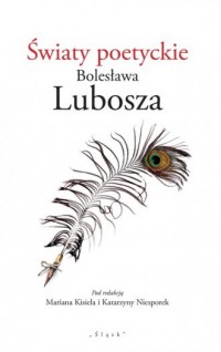 Światy poetyckie Bolesława Lubosza - okładka książki