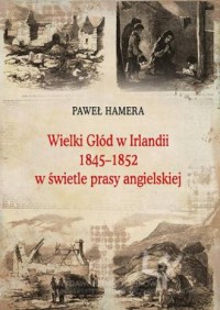 Wielki Głód w Irlandii 1845−1852 - okładka książki