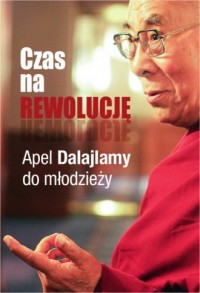 Czas na rewolucję! Apel Dalajlamy - okładka książki