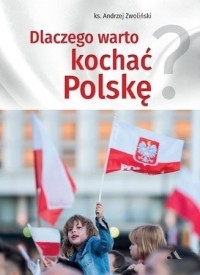 Dlaczego warto kochać Polskę? - okładka książki