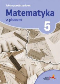 Matematyka z plusem 5. Lekcje powtórzeniowe - okładka podręcznika