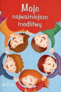 Moje najważniejsze modlitwy. Modlitwy - okładka książki