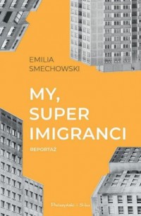 My, super imigranci - okładka książki