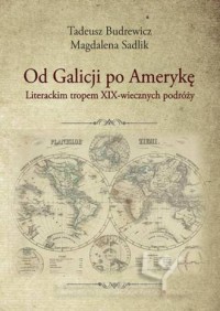 Od Galicji po Amerykę. Literackim - okładka książki