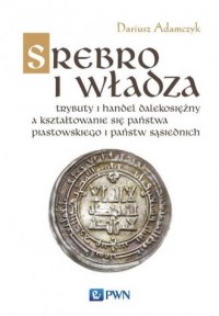 Srebro i władza. Trybuty i handel - okładka książki