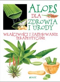 Aloes dla zdrowia i urody. Właściwości - okładka książki