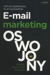 E-mail marketing oswojony. Teoria, - okładka książki