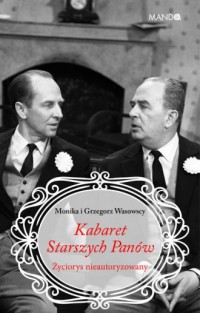 Kabaret Starszych Panów. Życiorys - okładka książki