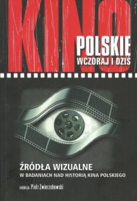 Kino polskie wczoraj i dziś. Źródła - okładka książki