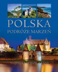 Polska. Podróże marzeń - okładka książki