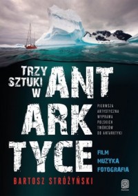 Trzy Sztuki w Antarktyce. Pierwsza - okładka książki