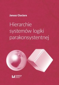 Hierarchie systemów logiki parakonsystentnej - okładka książki