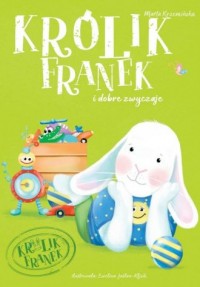 Królik Franek i dobre zwyczaje - okładka książki