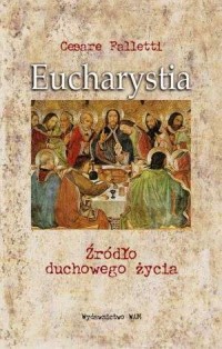 Eucharystia. Źródło duchowego życia - okładka książki
