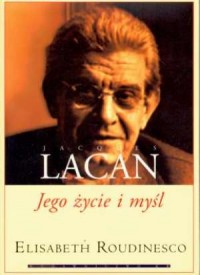 Jacques Lacan. Jego życie i myśl - okładka książki