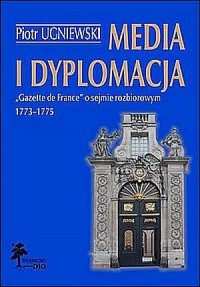 Media i dyplomacja. Gazette de - okładka książki