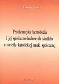 Problematyka bezrobocia i jej społeczno-duchowych - okładka książki