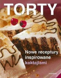 Torty. Nowe receptury inspirowane - okładka książki