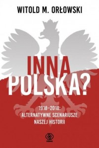 Inna Polska? 1918-2018: alternatywne - okładka książki