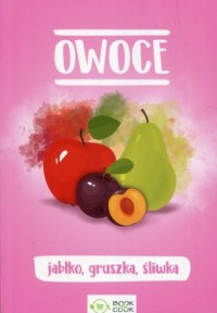 Owoce. Jabłko, gruszka, śliwka - okładka książki