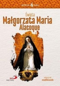Skuteczni Święci. Święta Małgorzata Maria Alacoque